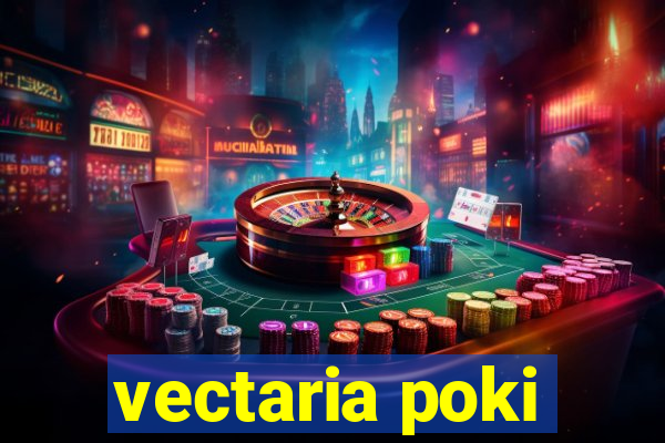 vectaria poki